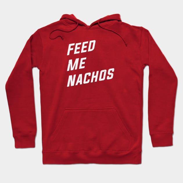 Feed Me Nachos Hoodie by MonkeyColada